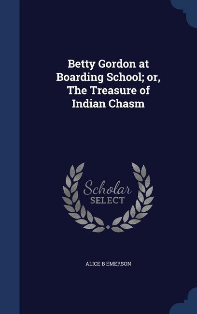 Vorderes Coverbild Betty Gordon at Boarding School; or, The Treasure of Indian Chasm