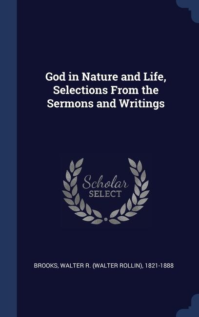 Vorderes Coverbild God in Nature and Life, Selections From the Sermons and Writings