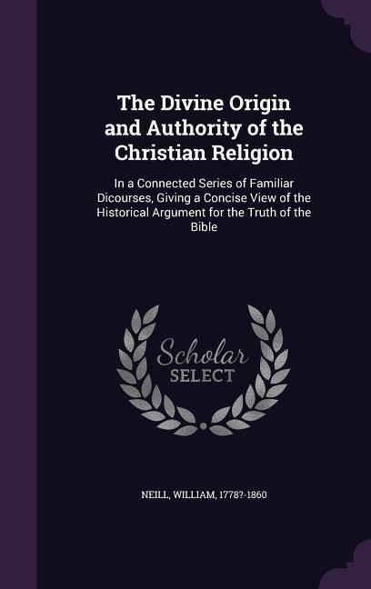 Vorderes Coverbild The Divine Origin and Authority of the Christian Religion