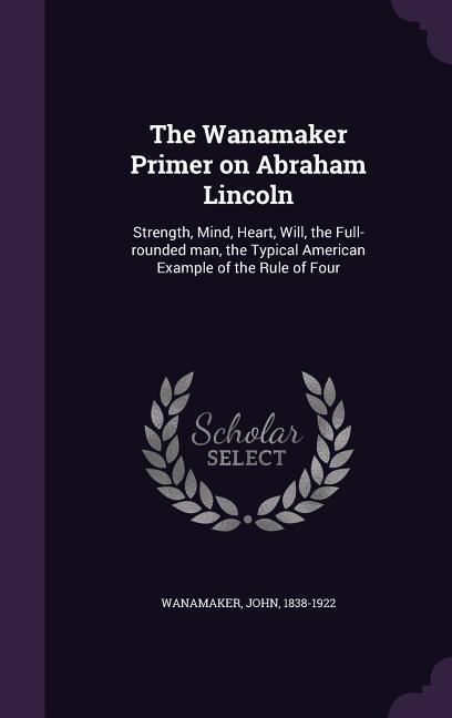 Vorderes Coverbild The Wanamaker Primer on Abraham Lincoln