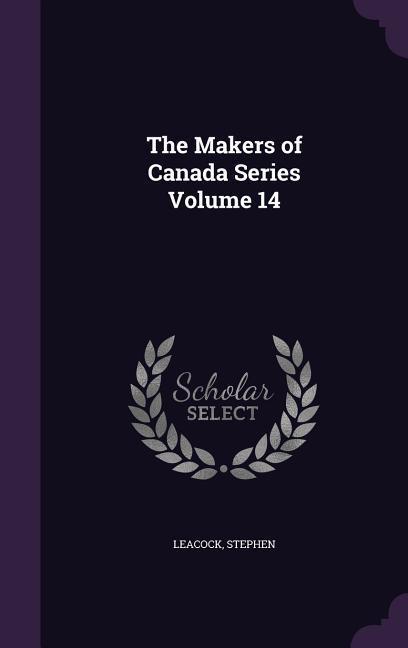 Vorderes Coverbild The Makers of Canada Series Volume 14