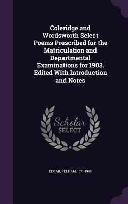 Vorderes Coverbild Coleridge and Wordsworth Select Poems Prescribed for the Matriculation and Departmental Examinations for 1903. Edited With Introduction and Notes