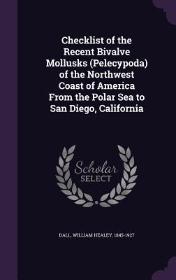 Vorderes Coverbild Checklist of the Recent Bivalve Mollusks (Pelecypoda) of the Northwest Coast of America From the Polar Sea to San Diego, California