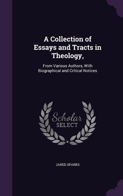 Vorderes Coverbild A Collection of Essays and Tracts in Theology,: From Various Authors, With Biographical and Critical Notices