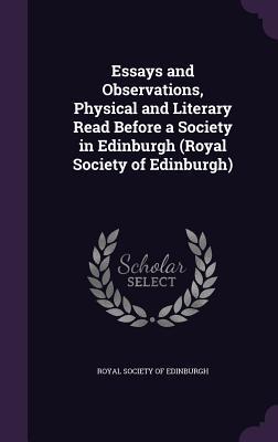 Vorderes Coverbild Essays and Observations, Physical and Literary Read Before a Society in Edinburgh (Royal Society of Edinburgh)
