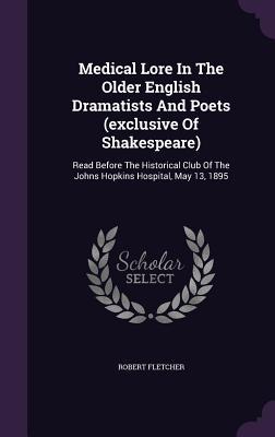 Vorderes Coverbild Medical Lore In The Older English Dramatists And Poets (exclusive Of Shakespeare)