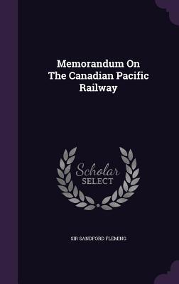 Vorderes Coverbild Memorandum On The Canadian Pacific Railway