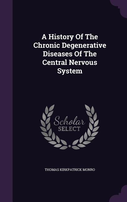 Vorderes Coverbild A History Of The Chronic Degenerative Diseases Of The Central Nervous System