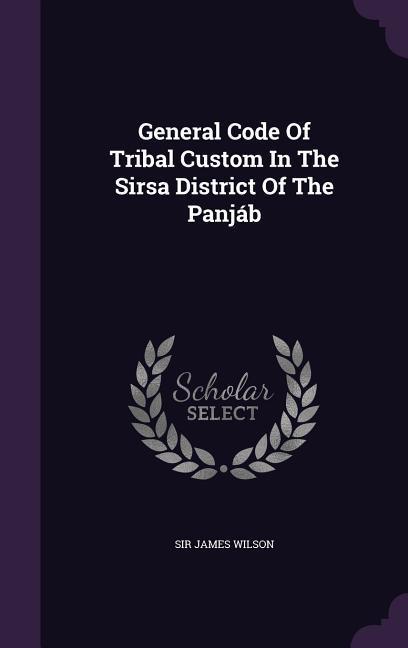Vorderes Coverbild General Code Of Tribal Custom In The Sirsa District Of The Panjáb