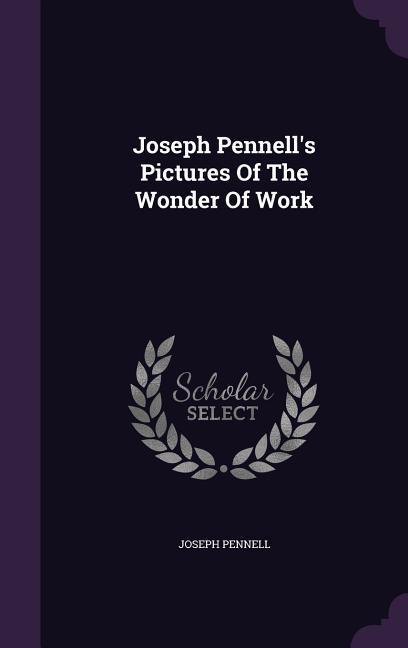 Vorderes Coverbild Joseph Pennell's Pictures Of The Wonder Of Work