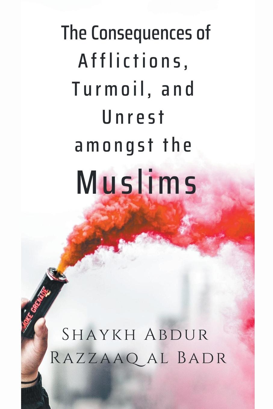 Vorderes Coverbild The Consequences of Afflictions, Turmoil, and Unrest Amongst the Muslims