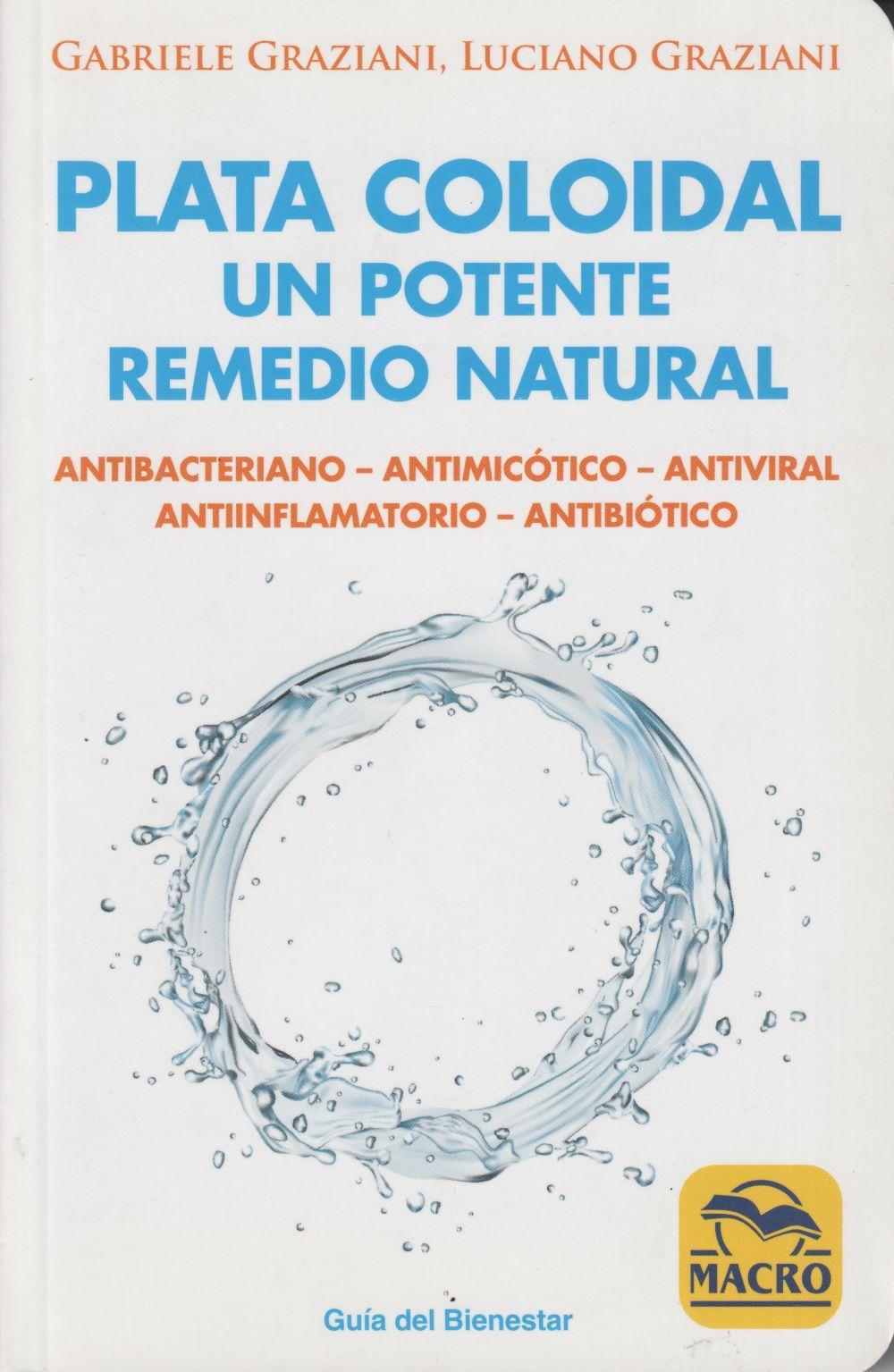 Vorderes Coverbild Plata coloidal : un potente remedio natural : antibacteriano, antimicótico, antiviral, antiinflamatorio, antibiótico