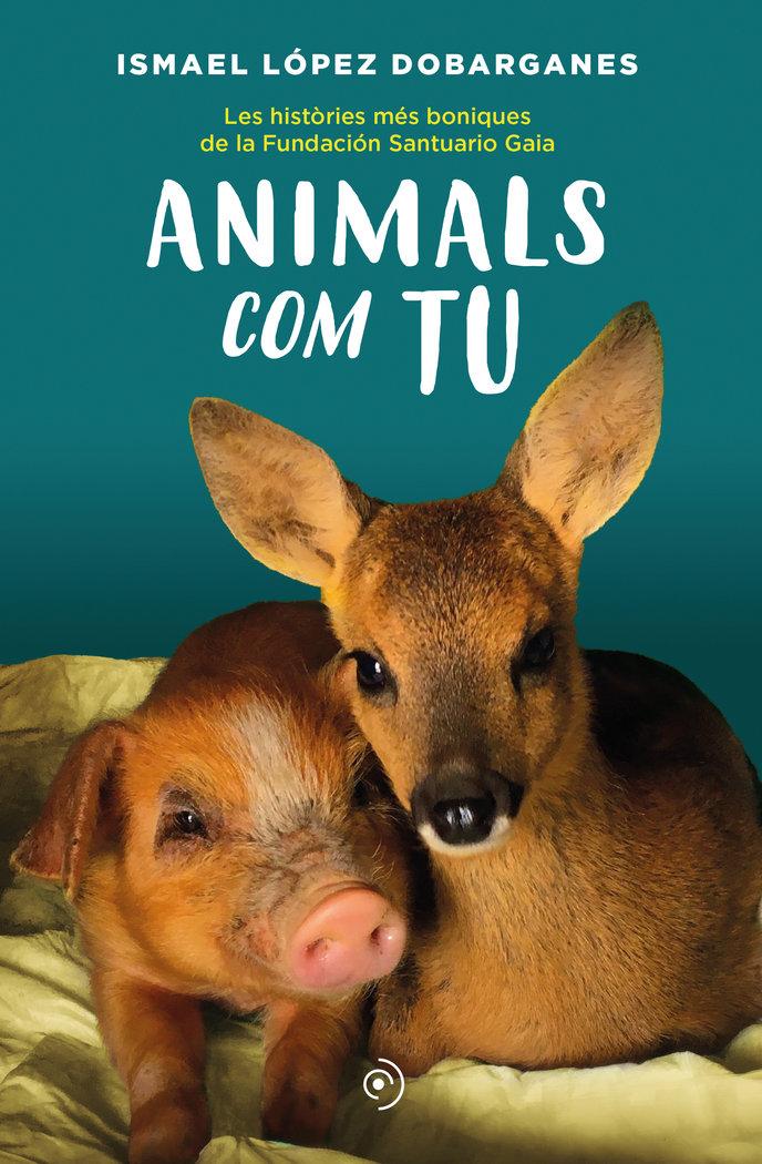 Vorderes Coverbild Animals com tu : les històries més boniques de la Fundación Santuario Gaia