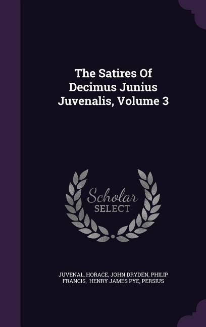 Vorderes Coverbild The Satires Of Decimus Junius Juvenalis, Volume 3