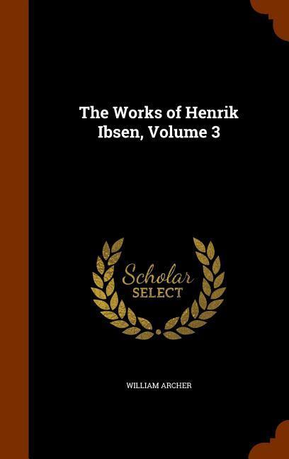Vorderes Coverbild The Works of Henrik Ibsen, Volume 3