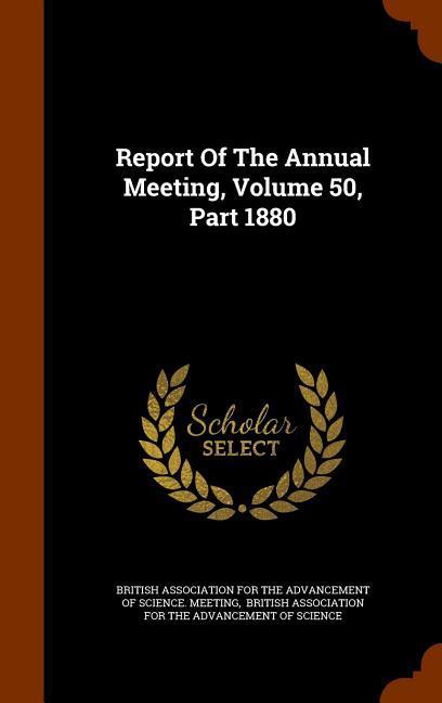 Vorderes Coverbild Report Of The Annual Meeting, Volume 50, Part 1880