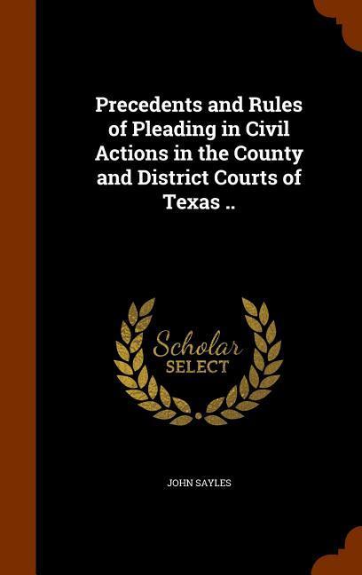Vorderes Coverbild Precedents and Rules of Pleading in Civil Actions in the County and District Courts of Texas ..