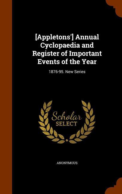 Vorderes Coverbild [Appletons'] Annual Cyclopaedia and Register of Important Events of the Year: 1876-95. New Series