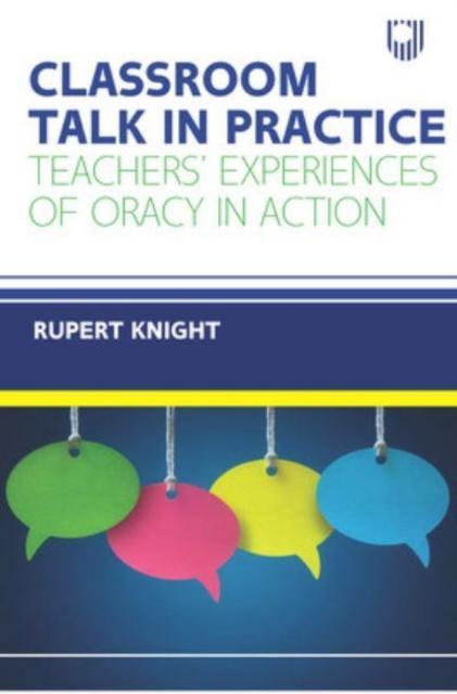 Vorderes Coverbild Classroom Talk in Practice: Teachers' Experiences of Oracy in Action