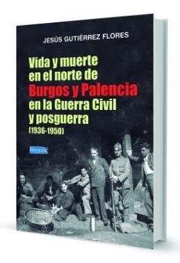 Vorderes Coverbild Vida y muerte en el Norte de Burgos y Palencia en la Guerra Civil y posguerra, 1936-1950
