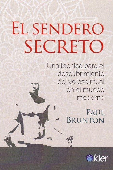 Vorderes Coverbild El sendero secreto : una técnica para el descubrimiento del yo espiritual en el mundo moderno