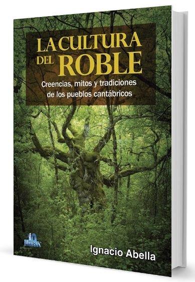 Vorderes Coverbild La cultura del roble : creencias, mitos y tradiciones de los pueblos cantábricos