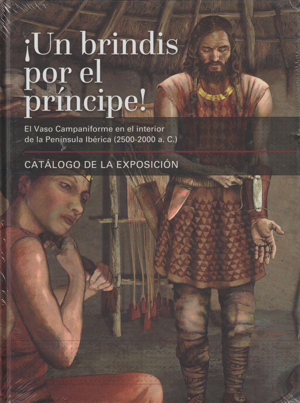 Vorderes Coverbild ¡Un brindis por el príncipe! : El vaso campaniforme en el interior de la Península Ibérica