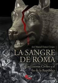 Vorderes Coverbild La sangre de Roma : las guerras civiles y el fin de la República