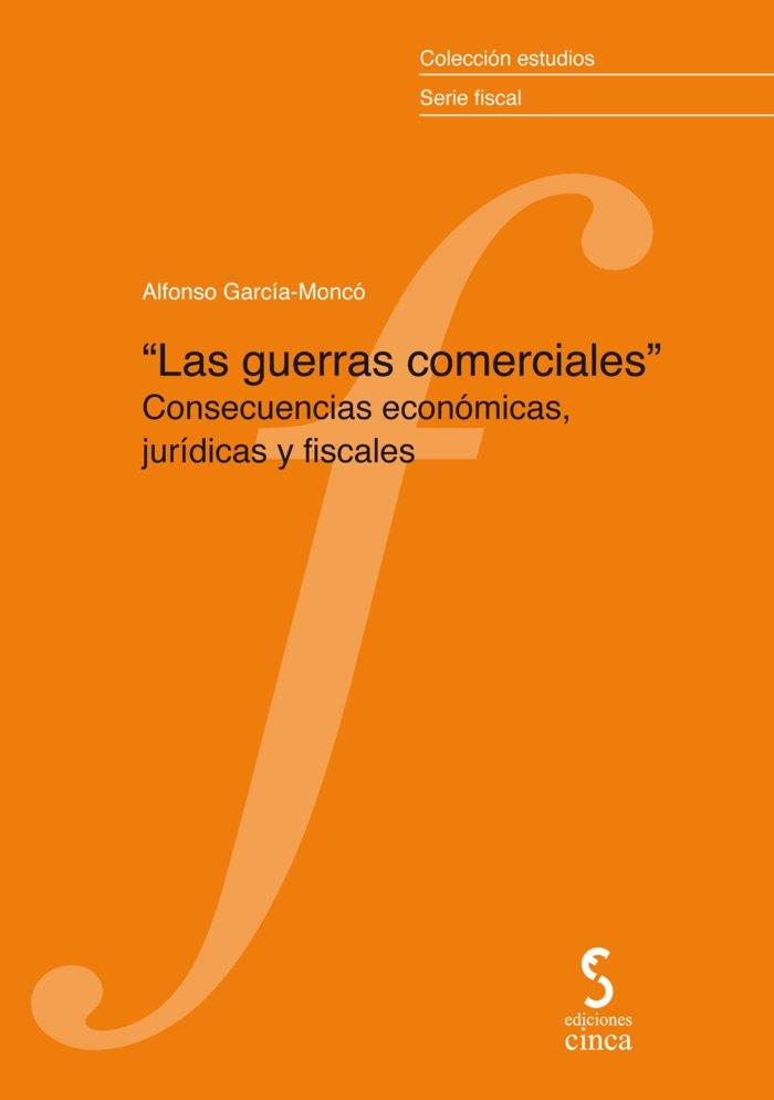 Vorderes Coverbild Las guerras comerciales : consecuencias económicas, jurídicas y fiscales