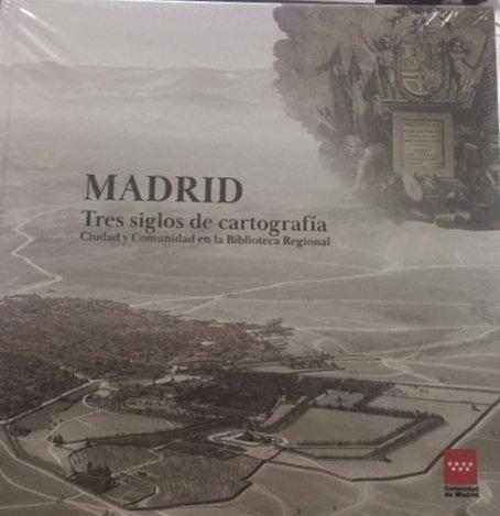 Vorderes Coverbild Madrid, tres siglos de cartografía : ciudad y comunidad en la Biblioteca Regional