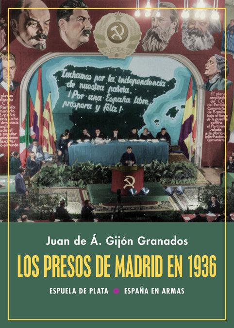 Vorderes Coverbild Los presos de Madrid en 1936 : la historia de las ejecuciones extrajudiciales de las cárceles del Gobierno Largo Caballero en los alrededores de Madrid