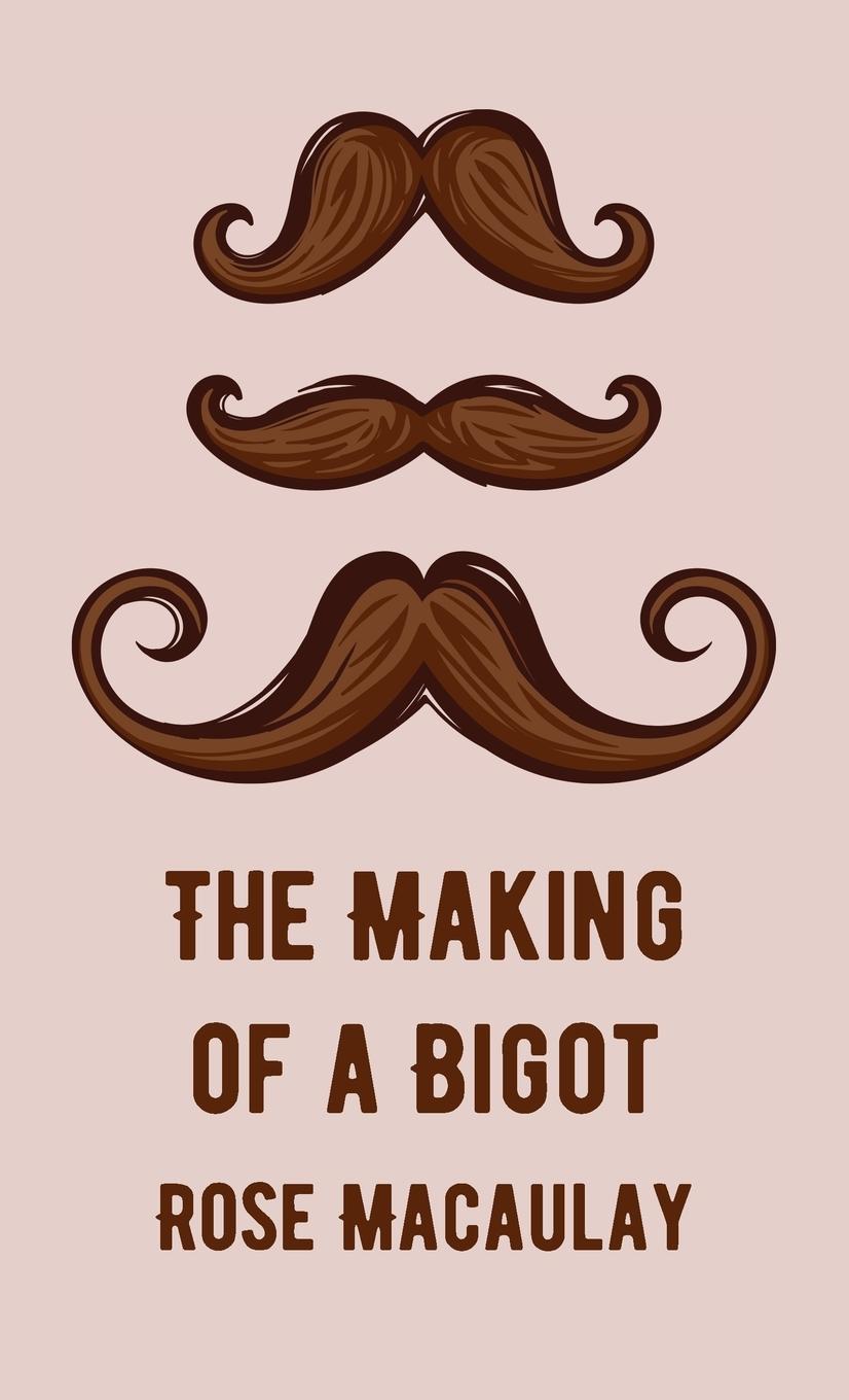 Vorderes Coverbild Making Of A Bigot Hardcover
