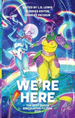 Vorderes Coverbild We're Here: The Best Queer Speculative Fiction 2021