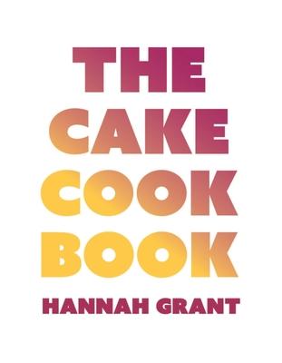 Vorderes Coverbild The Cake Cookbook