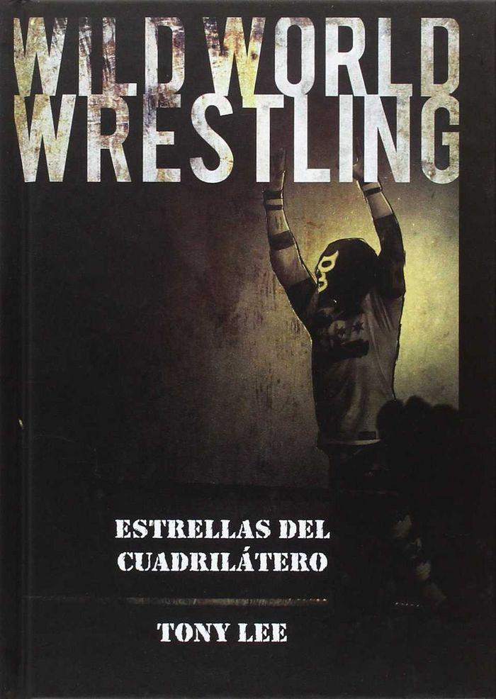 Vorderes Coverbild Wild world wrestling : estrellas del cuadrilátero