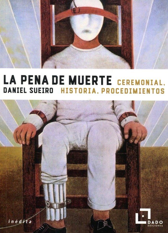 Vorderes Coverbild La pena de muerte : ceremonial, historia, procedimientos