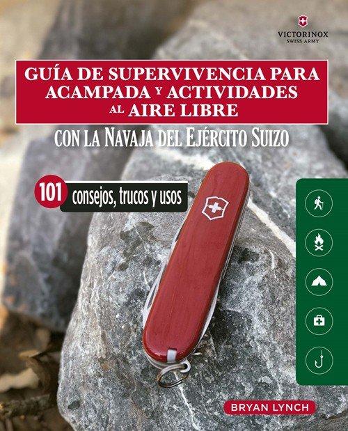 Vorderes Coverbild Guía de supervivencia para acampada y actividades al aire libre : con la navaja Victorinox del Ejército suizo : 101 consejos, trucos y usos