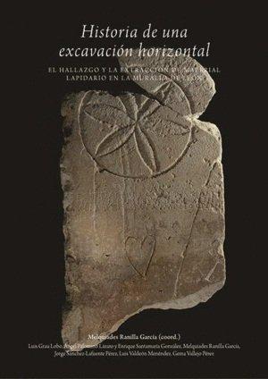 Vorderes Coverbild Historia de una excavación horizontal : el hallazgo y la extracción de material lapidario en la muralla de León