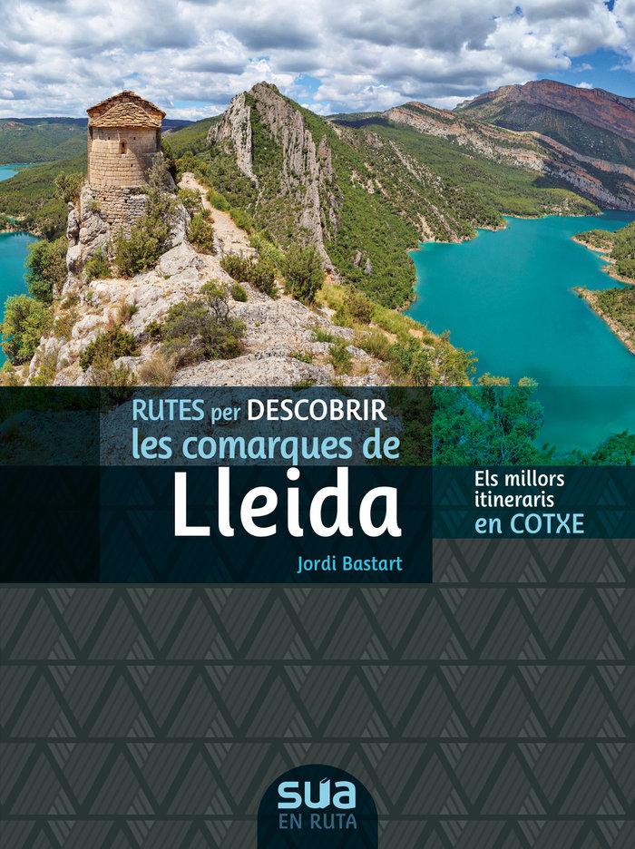 Vorderes Coverbild Rutes per descobrir les comarques de Lleida : els millors itineraris en cotxe