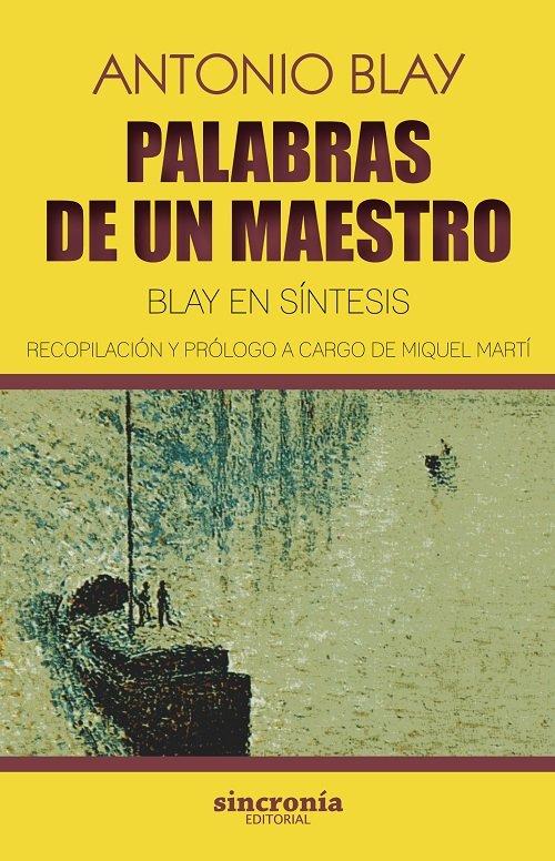 Vorderes Coverbild Palabras de un maestro : Blay en síntesis : recopilación y prólogo a cargo de Miquel Martí