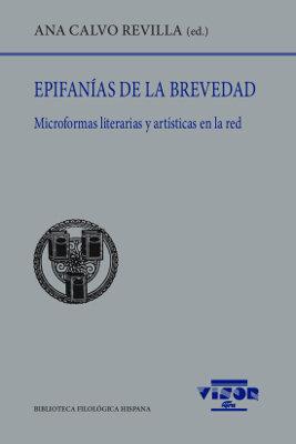 Vorderes Coverbild Epifanias de la brevedad : microformas literarias y artísticas en la red