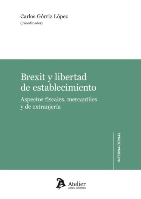 Vorderes Coverbild Brexit y libertad de establecimiento: aspectos fiscales, mercantiles y de extranjería