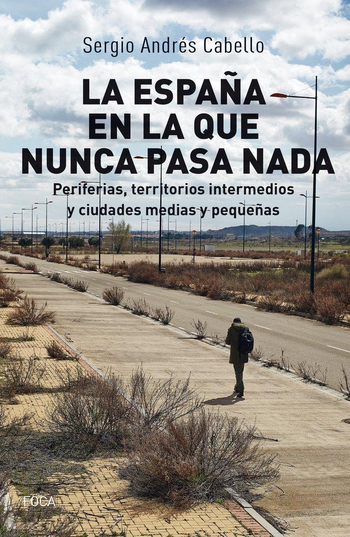 Vorderes Coverbild La España en la que nunca pasa nada : periferias, territorios intermedios y ciudades medias y pequeñas