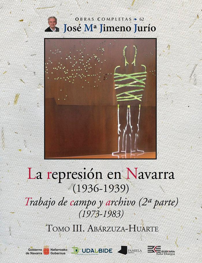 Vorderes Coverbild La represión en Navarra (1936-1939) : trabajo de campo y archivo 2 (1973-1983) III : Abárzuza-Huarte