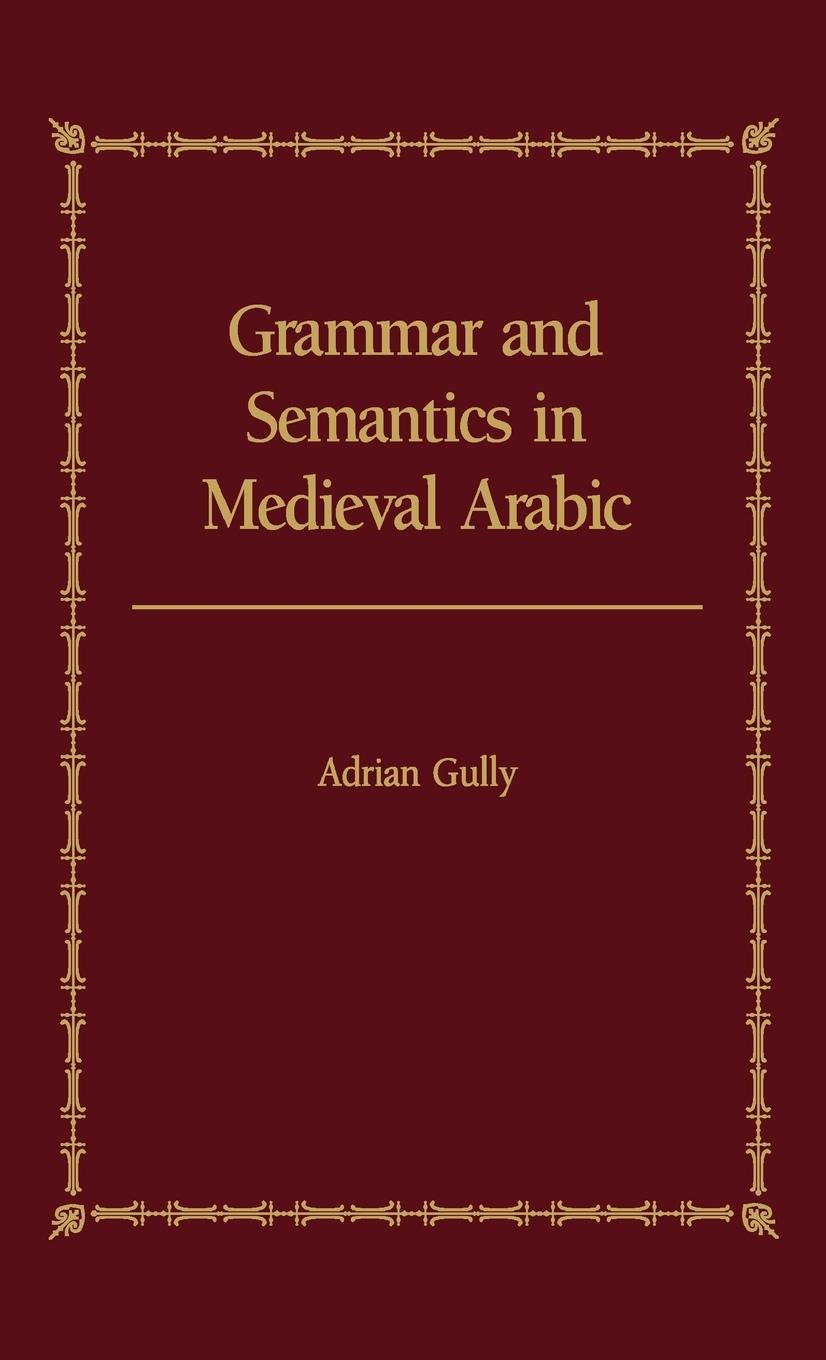 Vorderes Coverbild Grammar and Semantics in Medieval Arabic