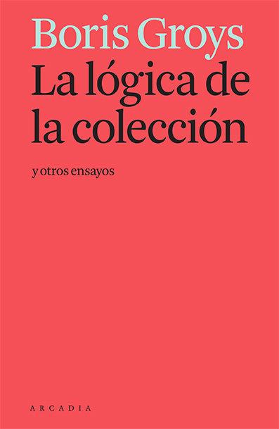 Vorderes Coverbild La lógica de la colección y otros ensayos