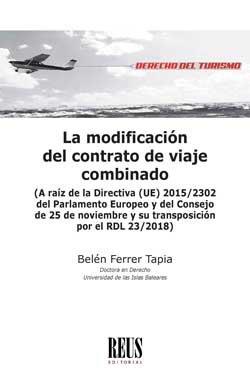 Vorderes Coverbild La modificación del contrato de viaje combinado : a raíz de la Directiva (UE) 2015-2302 del Parlamento Europeo y del Consejo de 25 de noviembre y su transposición por el RDL 23-2018
