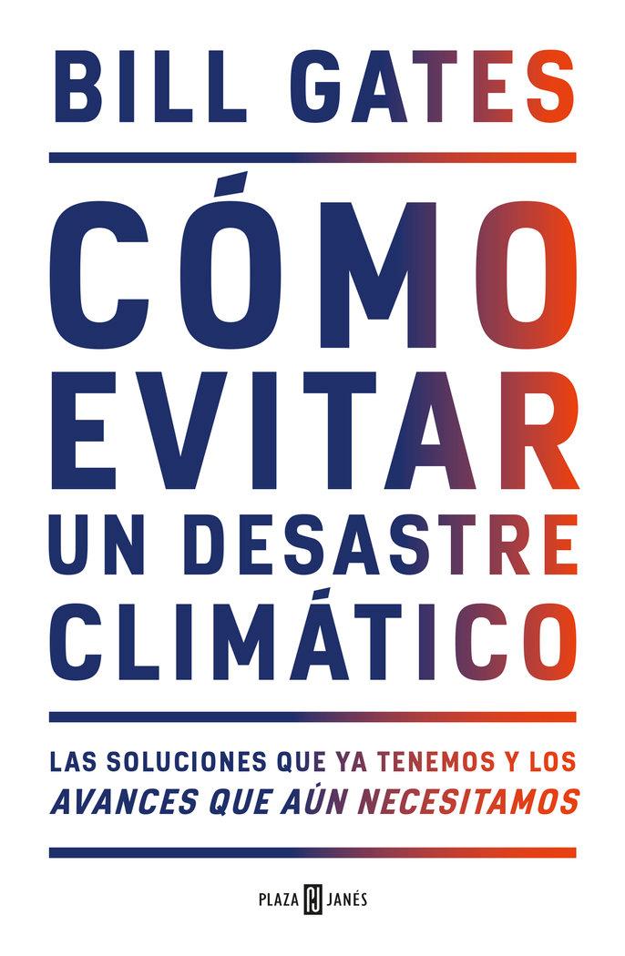 Vorderes Coverbild Cómo evitar un desastre climático : las soluciones que ya tenemos y los avances que aún necesitamos