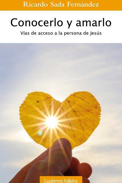 Vorderes Coverbild Conocerlo y amarlo : vías de acceso a la persona de Jesús