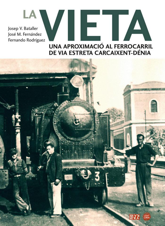 Vorderes Coverbild La Vieta : una aproximació al ferrocarril de via estreta Carcaixent-Dénia